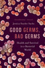 Good Germs, Bad Germs