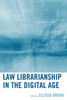 Law Librarianship in the Digital Age
