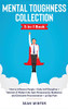 Mental Toughness Collection 3-in-1 Book: How to Influence People + Daily Self-Discipline + Stoicism in Modern Life. Gain Perseverance, Resilience, and Overcome Procrastination + 30 Day Plan