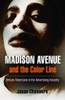 Madison Avenue and the Color Line: African Americans in the Advertising Industry