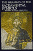 The Meaning of Sacramental Symbols: Answers to Today's Questions