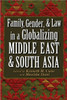 Family, Gender, and Law in a Globalizing Middle East and South Asia