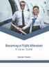 Becoming a Flight Attendant: A Career Guide