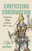Exoticizing Consumption: European Drug Cultures, 1670-1740