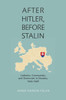 After Hitler, Before Stalin: Catholics, Communists, and Democrats in Slovakia, 1945-1948