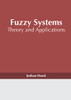 Fuzzy Systems: Theory and Applications