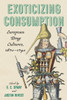 Exoticizing Consumption: European Drug Cultures, 1670-1740