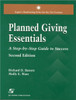 Planned Giving Essentials: A Step by Step Guide to Success: .