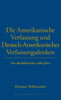 Die Amerikanische Verfassung und Deutsch-Amerikanisches Verfassungsdenken