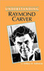 Understanding Raymond Carver
