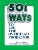 501 Ways to Use the Overhead Projector