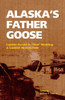Alaska's Father Goose: Captain Gerald A. Bud Bodding: A Career in Aviation