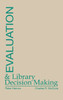 Evaluation and Library Decision Making