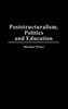 Poststructuralism, Politics and Education