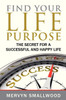 Find Your Life Purpose: : The Secret for a Successful and Happy Life