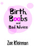 Birth, Boobs and Bad Advice