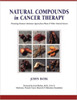 Natural Compounds in Cancer Therapy: A Textbook of Basic Science and Clinical Research