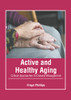 Active and Healthy Aging: Critical Approaches to Disease Management