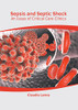 Sepsis and Septic Shock: An Issue of Critical Care Clinics
