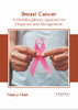 Breast Cancer: A Multidisciplinary Approach to Diagnosis and Management