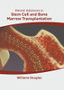Recent Advances in Stem Cell and Bone Marrow Transplantation