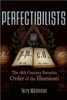 Perfectibilists: The 18th Century Bavarian Order of the Illuminati
