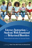 Literacy Instruction for Students with Emotional and Behavioral Disorders: Research-Based Interventions for Classroom Practice - 9781648021237