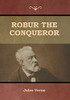 Robur the Conqueror - 9781647992071