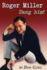 Roger Miller: Dang Him!