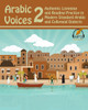 Arabic Voices 2: Authentic Listening and Reading Practice in Modern Standard Arabic and Colloquial Dialects