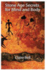 Stone Age Secrets for Mind and Body