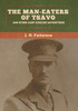 The Man-Eaters of Tsavo, and Other East African Adventures - 9781647995751