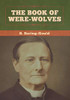 The Book of Were-Wolves - 9781647996086
