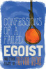 Confessions of a Failed Egoist: and Other Essays