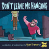 Don't Leave Me Hanging: A collection of comics drawn by Ryan Kramer of Toonhole