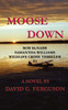 Moose Down: Rob McNabb & Samantha Williams Wildlife Crime Thriller #4