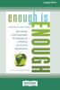 Enough is Enough: Building a Sustainable Economy in a World of Finite Resources (16pt Large Print Format) Large Print