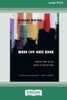 When Life Goes Dark: Finding Hope in the Midst of Depression (16pt Large Print Format) Large Print