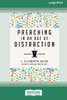 Preaching in an Age of Distraction (16pt Large Print Format) Large Print