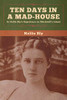 Ten Days in a Mad-House - 9781647990916