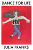 Dance for Life: A Guide to Ecstatic Rhythms, the Moving Body and the Magic of Dance
