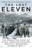 The Lost Eleven: The Forgotten Story of Black American Soldiers Brutally Massacred in World War II