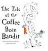 The Tale of the Coffee Bean Bandit - 9781632964915