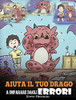 Aiuta il tuo drago a imparare dagli errori: (Help Your Dragon Learn From Mistakes) Una simpatica storia per bambini, per istruirli sul perfezionismo ... (My Dragon Books Italiano) (Italian Edition) - 9781649160492
