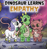 Dinosaur Learns Empathy: A Story about Empathy and Compassion. (Dinosaur and Friends) - 9781649160782