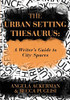 The Urban Setting Thesaurus: A Writer's Guide to City Spaces (Writers Helping Writers Series)