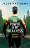 The Power in my Weakness: Whispers Revisited - 9781642379068