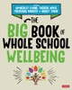 The Big Book of Whole School Wellbeing (Corwin Ltd) - 9781529764253