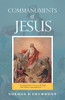 Commandments of Jesus: Teaching Them to Observe All Things That I Have Commanded You - 9781664248540
