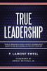 True Leadership: Twelve Principles Public Safety Leaders Must Adopt to Be Successful in the 21st Century - 9781665508308